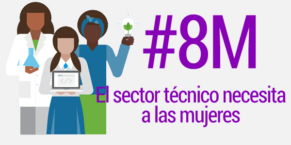 8M Día Internacional de la Mujer 2019 "El sector técnico necesita a las mujeres"