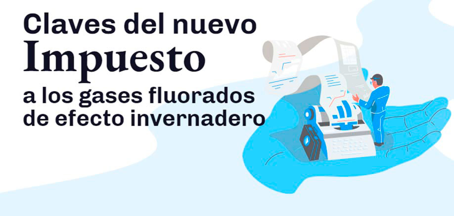 Claves del nuevo impuesto a los gases fluorados de efecto invernadero