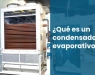 ¿Qué es un condensador evaporativo?